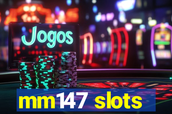 mm147 slots